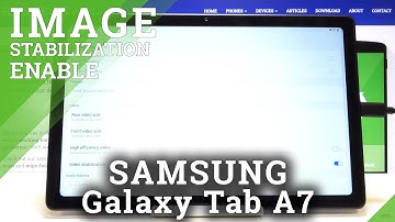 How to Activate Image Stabilization in SAMSUNG Galaxy Tab A7 2020 – Reduce Video Shakiness
