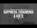 Happiness, Eudaimonia & Arete