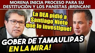 La DEA pidió a Santiago Nieto investigar al gober de Tamaulipas. Morena en el Senado pide su salida!