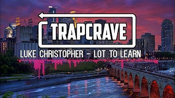 Luke Christopher - Lot To Learn