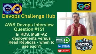 AWSDevops Interview:151 In RDS, Multi-AZ deployments versus Read Replicas - when to use each? Net Worth