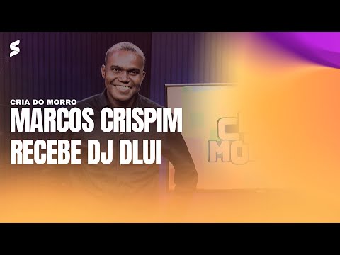 Marcos Crispim recebe DJ Dlui | CRIA DO MORRO