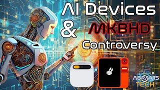 AI Devices & the MKBHD Controversy | #Humane #AIPin #RabbitR1 #AI