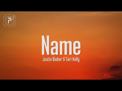 Justin Bieber – Name (Lyrics) ft. Tori Kelly