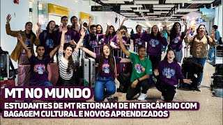 Estudantes de MT retornam de intercâmbio com bagagem cultural e novos aprendizados