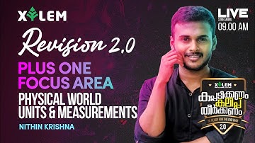 REVISION 2.0; PHYSCIAL WORLD & UNITS AND MEASUREMENTS | NK | +1 FOCUS AREA PHYSICS | XYLEM LEARNING
