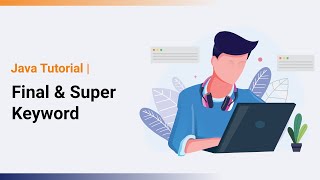 Final Keyword and Super Keyword in Java | OOP's Concept | Java Tutorial