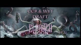 CCR and Wyt Draft Eldritch Moon #2 (Drafting)