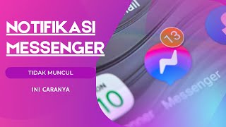 CARA MENGATASI NOTIFIKASI MESSENGER TIDAK MUNCUL INI CARANYA BY M EZA