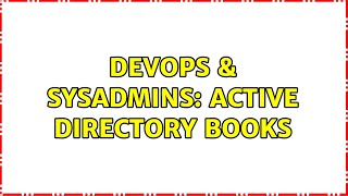 Famous DevOps & SysAdmins: Active Directory books (3 Solutions!!) Wealth