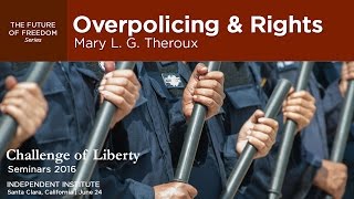 Overpolicing & Rights | Mary L.G. Theroux