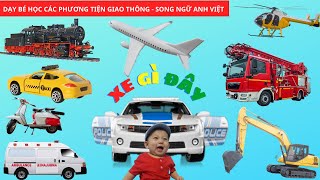 Xe Gì Đây | Dạy Bé Học Các Phương Tiện Giao Thông | Song Ngữ Anh-Việt | Dạy Trẻ Thông Minh Sớm