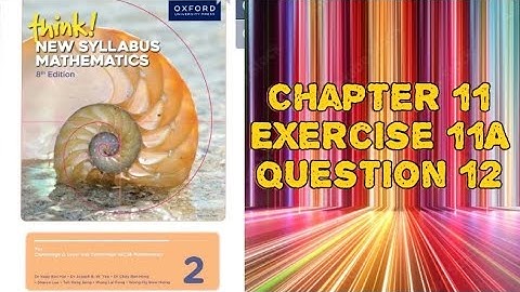 Oxford Think New Syllabus Mathematic 8th Edition || Book 2 | Chapter 11 | Exercise 11A | Question 12