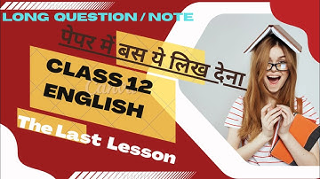 the last lesson | important questions | HBSE CBSE | class 12 English | annual exam | long question