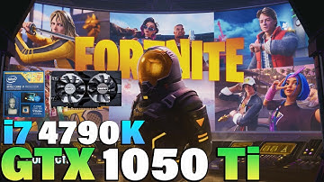 Fortnite - i7 4790K + GTX 1050 Ti