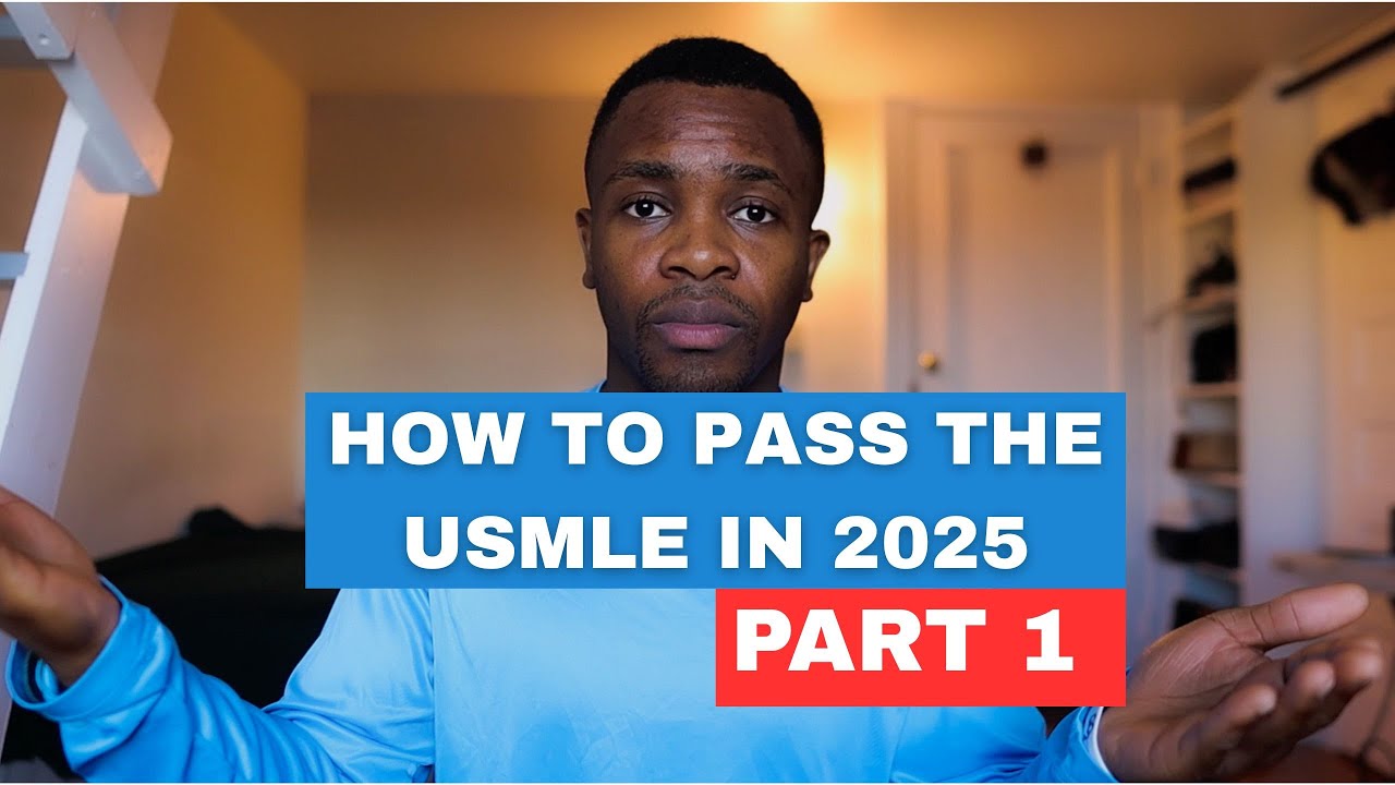 HOW TO APPROACH AND PASS THE USMLE IN 2025 | PART 1 - YouTube