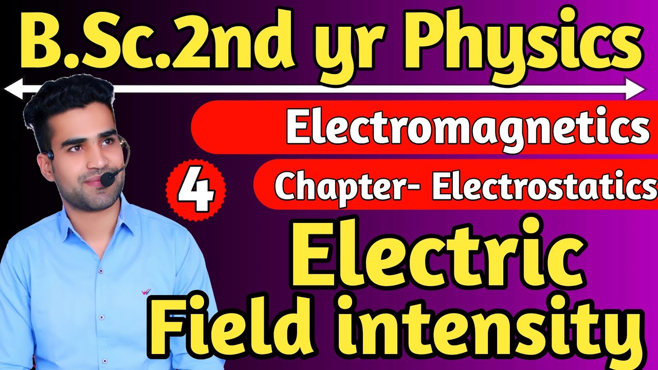 electric field intensity | bsc 2nd yr physics | electromagnetics