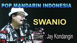 OH SWANIO - POP MANDARIN - COVER BY : JAY KONDANGIN