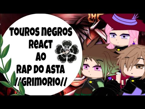 🍀Touros Negros React ao Rap do Asta🍀●GRIMORIO● ///WLO////