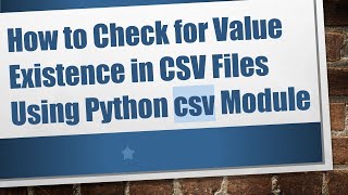 How to Check for Value Existence in CSV Files Using Python csv Module