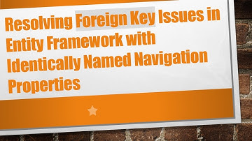 Resolving Foreign Key Issues in Entity Framework with Identically Named Navigation Properties