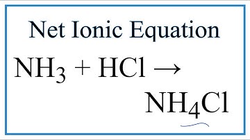 How to Write the Net Ionic Equation for NH3 + HCl = NH4Cl