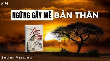 Ngừng gây mê bản thân | Sách AQ chính truyện | Better Version