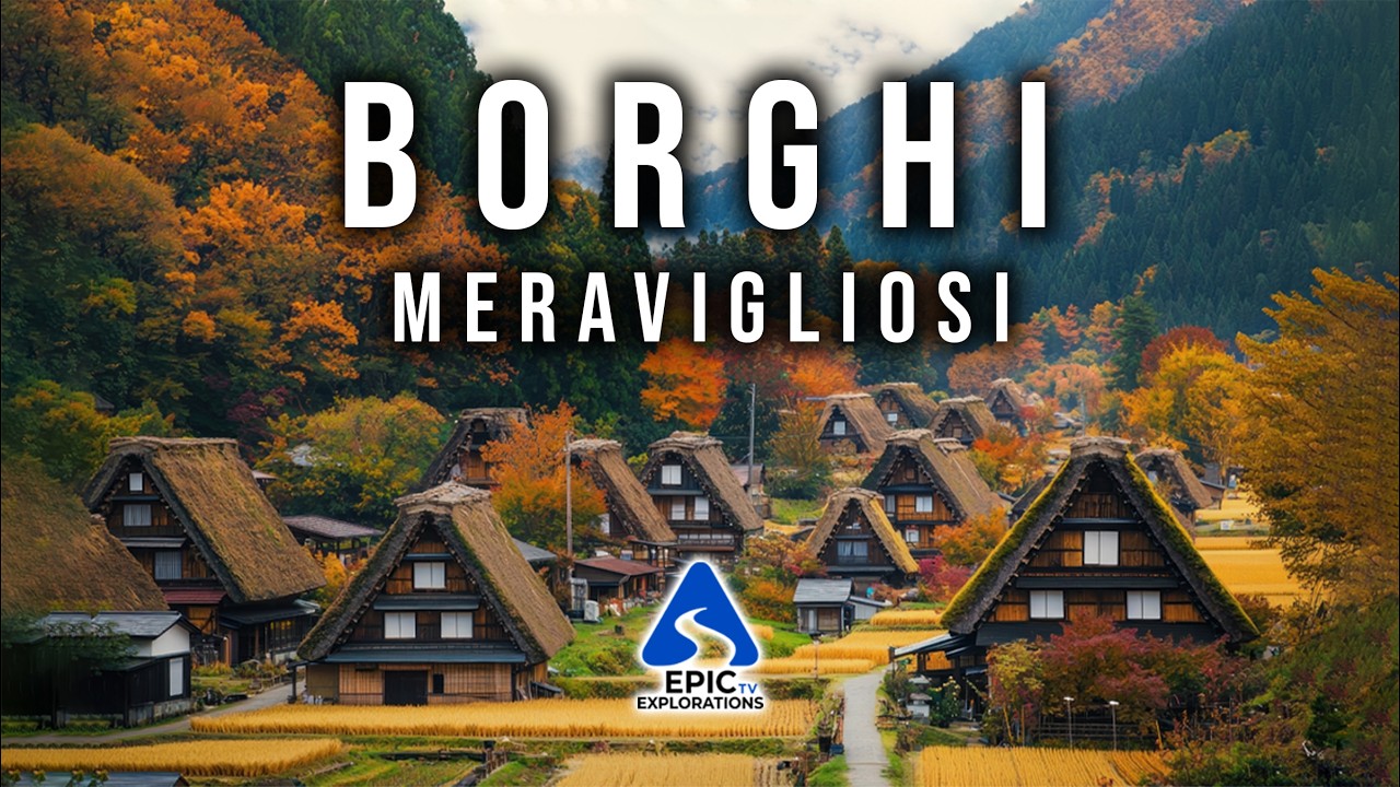 BORGHI MERAVIGLIOSI | I Borghi Più belli del Mondo | 4K Guida di Viaggio