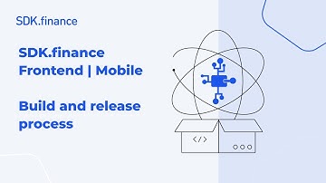 SDK.finance Mobile | Part 7: Build and Release Process