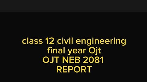 Guidelines for neb Ojt report|How to make neb Ojt report civil engineering|Ojt report kasari banauna