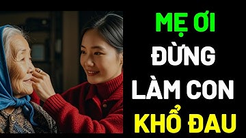 LỜI NÓI VÀ VIỆC LÀM CỦA CHA MẸ CÓ THỂ HỦY HOẠI CUỘC ĐỜI CON CÁI   #TâmAnSốngKhỏe #GiữTâmAnBình