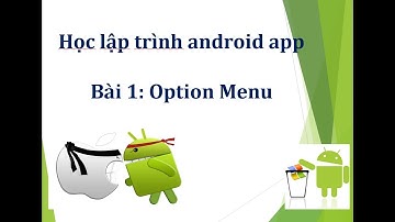 Lập trình Android: Cách tạo  Option menu
