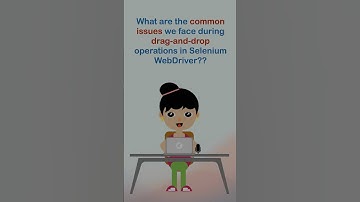 What are the common issues we face during drag-and-drop operations in Selenium WebDriver?