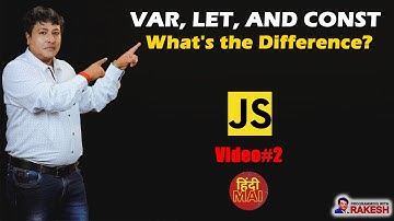 Video 2: Differences Between Var, Let, and Const in JavaScript | Hindi Tutorial