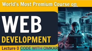Introduction to Web Development | World's most premium Web Development Course | Lecture 0