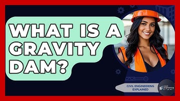 What Is A Gravity Dam? - Civil Engineering Explained