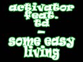 Activator feat. TD - Some Easy Living [FULL]