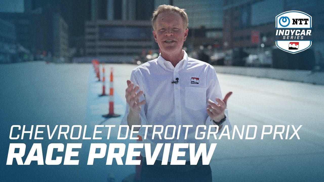 2023 RACE PREVIEW // CHEVROLET DETROIT GRAND PRIX