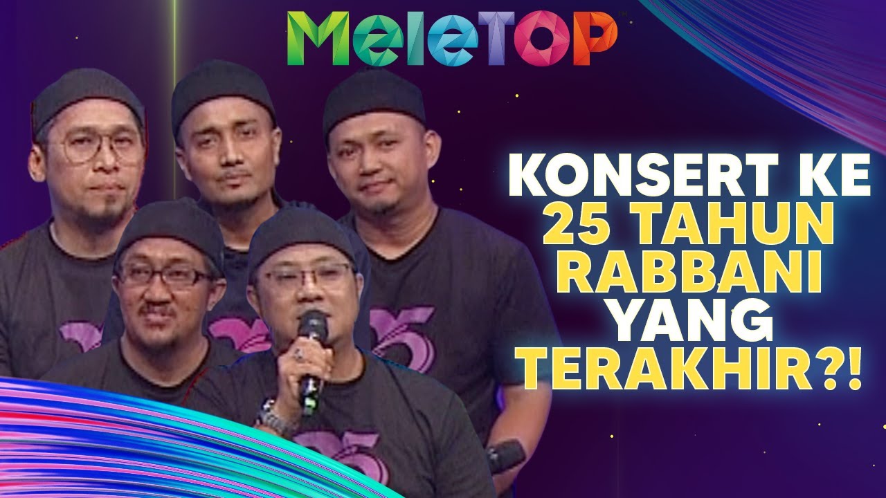 Konsert Ke 25 Tahun Rabbani Yang Terakhir?! | MeleTOP | Hawa & Zizan ...