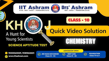Class 10 | Chemistry Video Solution | Exam Date - 12.10.25 | KHOJ 2025 | IIT Ashram