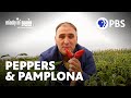 Pamplona and Piquillo Peppers in Navarre | Made in Spain with Chef José Andrés | Full Episode