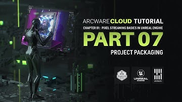 Arcware Cloud: Pixel Streaming in Unreal Engine | Part 07: Project Packaging