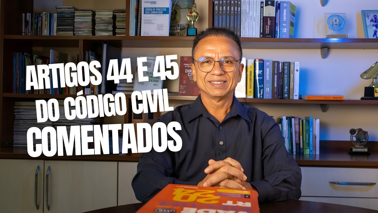 Código Civil Comentado | Artigos 44 e 45 - Pessoas Jurídicas de Direito Privado