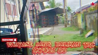 TRC. WAYASE JANG BALIKAN  [EXPOSE SS] GR 2024