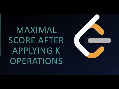 Maximal score after applying K operations | weekly contest 327