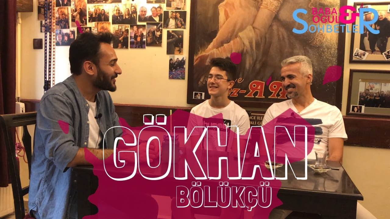 GÖKHAN BÖLÜKÇÜ/BABA&OĞUL SOHBETLER #18