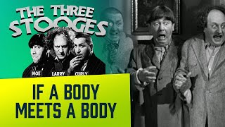 The THREE STOOGES  Ep. 86  If A Body Meets A Body