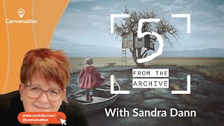 Camversation Podcast 18: 5 From the Archive with Sandra Dann Camversation Podcast 18: 5 From the Archive with Sandra Dann