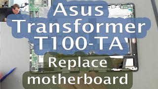 [84] Asus Transformer (T100TA) -  Motherboard replacement