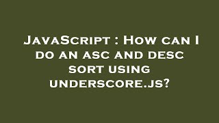 JavaScript : How can I do an asc and desc sort using underscore.js?